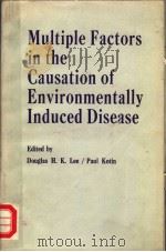 MULTIPLE FACTORS IN THE CAUSATION OF ENVIRONMENTALLY INDUCED DISEASE PDF电子版封面 DOUGLAS H.K.LEE PAUL KOTIN