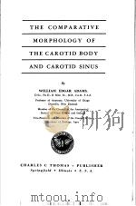 THE COMPARATIVE MORPHOLOGY OF THE CAROTID BODY AND CAROTID SINUS PDF电子版封面 WILLIAM EDGAR ADAMS