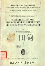 SCHICHTBILDER VON BRONCHIALVERANDERUNGEN BEI DER LUNGENTUBERKULOSE 1954 PDF电子版封面 DR.MED.H.BLAHA