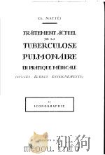 TRAITEMENT ACTUEL DE LA TUBERCULOSE PULMONAIRE EN PRATIQUE MEDICALE Ⅱ ICONOGRAPHIE 1960 PDF电子版封面