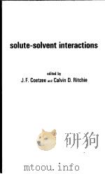 SOLUTE-SOLVENT INTERACTIONS PDF电子版封面 EDITED BY J.F.COETZEE.