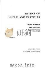 PHYSICS OF NUCLEI AND PARTICLES VOLUME Ⅱ PIERRE MARMIER ERIC SHELDON PDF电子版封面