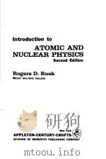 INTRODUCTION TO ATOMIC AND NUCLEAR PHYSICS SECOND EDITION PDF电子版封面 ROGERS D.RUSK