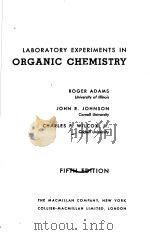 LABORATORY EXPERLMENTS IN ORGANIC CHEMISTRY FIFTH EDITION PDF电子版封面 ROGER ADAMS JOHN R.JOHNSON C