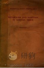 METABOLISM AND FUNCTION IN NERVOUS TISSUE BIOCHEMICAL SOCIETY SYMPOSIA NO.8 PDF电子版封面 R.T.WILLIAMS
