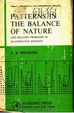 PATTERNS IN THE BALANCE OF NATURE AND RELATED PROBLEMS IN QUANTITATIVE ECOLOGY VOLUME Ⅲ PDF电子版封面 C.B.WILLIAMS