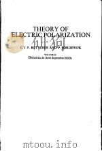 THEORY OF ELECTRIC POLARIZATION VOLUME Ⅱ DIELECTRICS IN TIME DEPENDENT FIELDS SECOND EDITION 1978 PDF电子版封面 0444415793