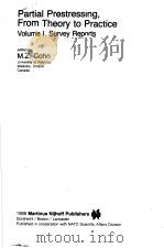 PARTIAL PRESTRESSING,FROM THEORY TO PRACTICE VOLUME 1 SURVEY REPORTS PDF电子版封面 9024733723 M.Z.COHN