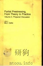 PARTIAL PRESTRESSING,FROM THEORY TO PRACTICE VOLUME 2 PREPARED DISCUSSION PDF电子版封面 9024726891 M.Z.COHN