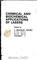 CHEMICAL AND BIOCHEMICAL APPLICATIONS OF LASERS VOLUME Ⅰ PDF电子版封面 0125054017 C.BRADLEY MOORE
