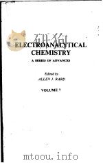 ELECTROANALYTICAL CHEMISTRY ASERIES OF ADVANCES BOLUME 7 PDF电子版封面 0824761014 ALLEN J.BARD