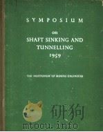 PROCEEDINGS OF THE SYMPOSIUM ON SHAFT SINKING AND TUNNELLING OLYMPIA·LONDON 15TH 16TH AND 17TH JULY PDF电子版封面