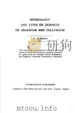 MINERALOGY AND TYPES OF DEPOSITS OF SELENIUM AND TELLURIUM PDF电子版封面 N.D.SINDEEUA