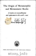 THE ORIGIN OF METAMORPHIC AND METASOMATIC ROCKS:A TREATISE ON RECRYSTALLIZATION AND REPLACEMENT IN T PDF电子版封面 HANS RAMBERG