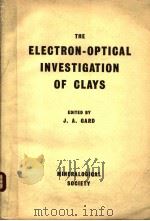 THE ELECTRON-OPTICAL INVESTIGATION OF CLAYS PDF电子版封面 J.A.GARD