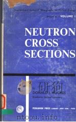 NEUTRON CROSS SECTIONS VOLUME Ⅰ PDF电子版封面 DONALD J.HUGHES