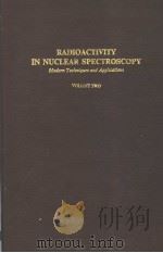 RADIOACTIVITY IN NUCLEAR SPECTROSCOPY MODERN TECHNIQUES AND APPLICATIONS VOLUME TWO PDF电子版封面 0677124201