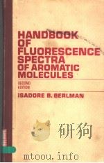 HANDBOOK OF FLUORESCENCE SPECTRA OF AROMATIC MOLECULES SECOND EDITION PDF电子版封面 ISADORE B.BERLMAN