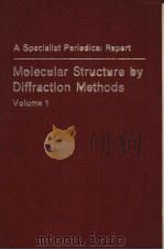 A SPECIALIST PERIEDICAL REPERT MOLECULAR STRUCTURE BY DIFFRACTION METHODS VOLUME 1     PDF电子版封面  0851865070   