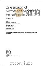 DIFFERENTIATION OF NORMAL AND NEOPLASTIC HEMATOPOIETIC CELLS BOOK B PDF电子版封面 0879691212 BAYARD CLARKSON PAUL A.MARKS