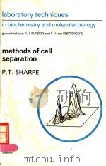 METHODS OF CELL SEPARATION:LABORATORY TECHNIQUES IN BIOCHEMISTRY AND MOLECULAR BIOLOGY VOLUME 18 PDF电子版封面 0444809279 PAUL T SHARPE