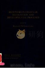 RECEPTORS IN CELLULAR RECOGNITION AND DEVELOPMENTAL PROCESSES PDF电子版封面 012290530X REGINALD M.GORCZYNSKI