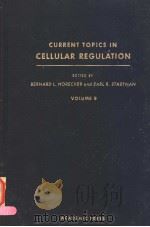 CURRENT TOPICS IN CELLULAR REGULATION VOLUME 8 PDF电子版封面 0121528081 BERNARD L.HORECKER EARL R.STA