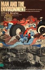 MAN AND THE ENVIRONMENT AN INTRODUCTION TO HUMAN ECOLOGY AND EVOLUTION PDF电子版封面 ARTHUR S.BOUGHEY