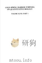 COLD SPRING HARBOR SYMPOSIA ON QUANTITATIVE BIOLOGY VOLUME XLVII-PART 1 PDF电子版封面