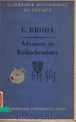 CAMBRIDGE MONOGRAPHS ON PHYSICS ADVANCES IN RADIOCHEMISTRY PDF电子版封面 E.BRODA