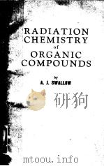 RADIATION CHEMISTRY OF ORGANIC COMPOUNDS PDF电子版封面 A.J.SWALLOW