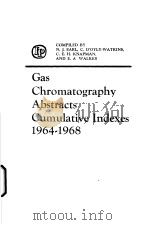GAS CHROMATOGRAPHY ABSTRACTS CUMULATIVE INDEXES 1964-1968 INCLUSIVE PDF电子版封面 C.E.H.KNAPMAN