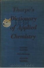 THORPE'S DICTIONARY OF APPLIED CHEMISTRY BOURTH EDITON VOL.11 PDF电子版封面 M.LE PLA J.G.COCKBURN