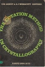 THE ROTATION METHOD IN CRYSTALLOGRAPHY:DATA COLLECTION FROM MACROMOLECULAR CRYSTALS PDF电子版封面 U.W.ARNDT AND A.J.WONACOTT