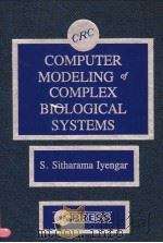 COMPUTER MODELING OF COMPLEX BIOLOGICAL SYSTEMS PDF电子版封面 0849352088 S.SITHARAMA LYENGAR,PH.D.