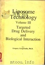 LIPOSOME TECHNOLOGY VOLUME Ⅲ TARGETED DRUG DELIVERY AND BIOLOGICAL INTERACTION PDF电子版封面 0849353181 GREGORY GREGORIADIS,PH.D.