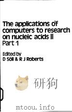 THE APPLICATIONS OF COMPUTERS TO RESEARCH ON NUCLEIC ACIDS Ⅱ PART 1 PDF电子版封面 0904147592 D SOLL AND R J ROBERTS