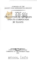 SYMPOSIA OF THE SOCIETY FOR EXPERIMENTAL BIOLOGY NUMBER XIII UTILIZATION OF NITROGEN AND ITS COMPOUN PDF电子版封面