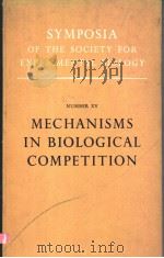 SYMPOSIA OF THE SOCIETY FOR EXPERIMENTAL BIOLOGY NUMBER XV MECHANISMS IN BIOLOGICAL COMPETITION PDF电子版封面