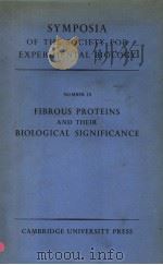 SYMPOSIA OF THE SOCIETY FOR EXPERIMENTAL BIOLOGY NUMBER IX FIBROUS PROTEINS AND THEIR BIOLOGICAL SIG（ PDF版）