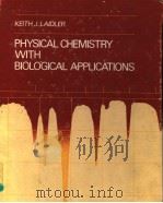 PHYSICAL CHEMISTRY WITH BIOLOGICAL APPLICATIONS PDF电子版封面 0805356800 KEITH J.LAIDLER