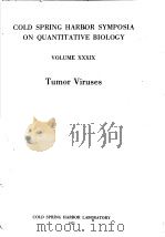 COLD SPRING HARBOR SYMPOSIA ON QUANTITATIVE BIOLOGY VOLUME XXXIX TUMOR VIRUSES PDF电子版封面