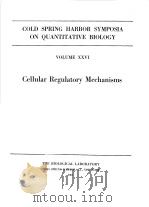 COLD SPRING HARBOR SYMPOSIA ON QUANTITATIVE BIOLOGY VOLUME XXVI CELLULAR REGULATORY MECHANISMS PDF电子版封面