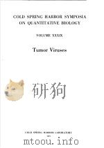COLD SPRING HARBOR SYMPOSIA ON QUANTITATIVE BIOLOGY VOLUME XXXIX-PART 1 TUMOR VIRUSES PDF电子版封面