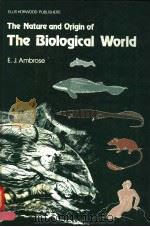 THE NATURE AND ORIGIN OF THE BIOLOGICAL WORLD PDF电子版封面 085312454X E.J.AMBROSE