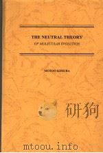 THE NEUTRAL THEORY OF MOLECULAR EVOLUTION PDF电子版封面 0521231094 MOTOO KIMURA