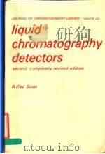 LIQUID CHROMATOGRAPHY DETECTORS SECOND,COMPLETELY REVISED EDITION PDF电子版封面 0444416161 R.P.W.SCOTT