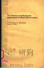 THE MEDICAL AND BIOLOGICAL APPLICATION OF MASS SPECTROMETRY PDF电子版封面 0125479506 J.P.PAYNE J.A.BUSHMAN AND D.W