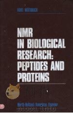 NMR IN BIOLOGICAL RESEARCH:PEPTIDES AND PROTEINS PDF电子版封面 0444110313 KURT WUTHRICH