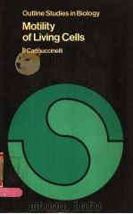 OUTLINE STUDIES IN BIOLOGY MOTILITY OF LIVING CELLS PDF电子版封面 0412157705 P.CAPPUCCINELLI